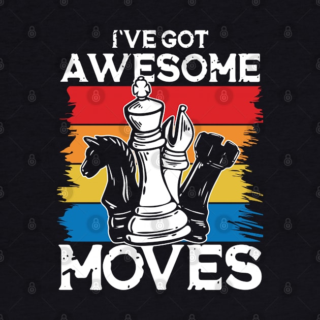 I've Got Awesome Moves Chess by AngelBeez29